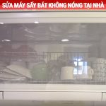 Sửa máy sấy bát không nóng tại nhà ở Hà Nội