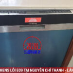 Sửa máy rửa bát Siemens lỗi E09 tại Nguyễn Chí Thanh – Láng Thượng – Đống Đa – Hà Nội